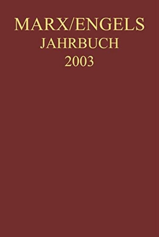 Marx–Engels–Jahrbuch 2003. Die Deutsche Ideologi – Artikel, Druckvorlagen, Entwürfe, Reinschriftenfragmente und Notizen zu "I. Feuerbac