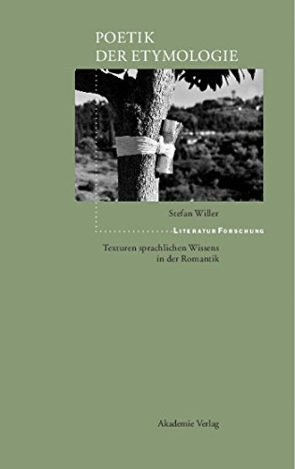Poetik der Etymologie – Texturen sprachlichen Wissens in der Romantik