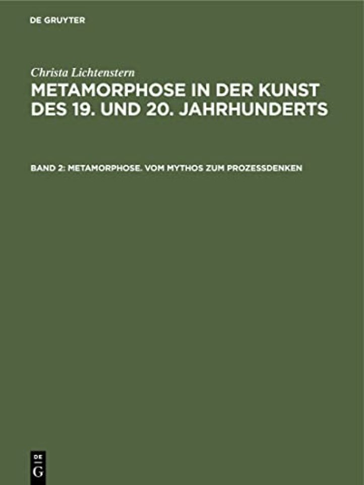 Metamorphose. Vom Mythos zum Prozeβdenken – Ovid–Rezeption. Surrealistische Ästhetik. Verwandlungsthematik der Nachkriegskunst