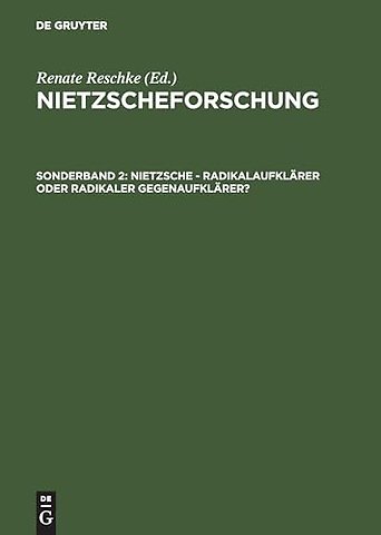 Nietzsche – Radikalaufklärer oder radikaler Gegenaufklärer?