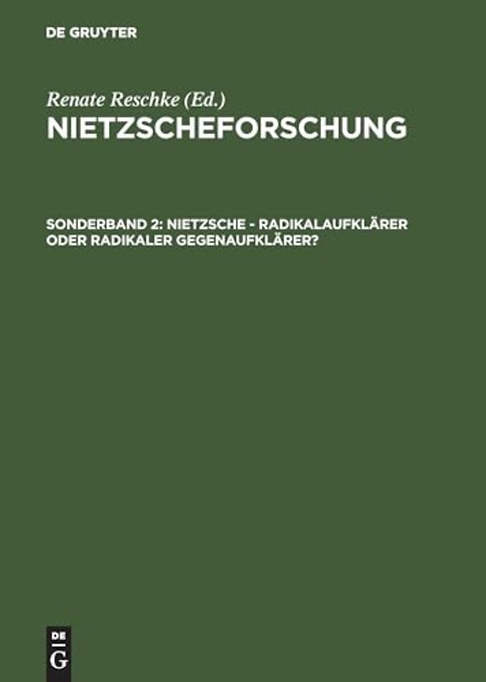 Nietzscheforschung, Sonderband 2, Nietzsche - Radikalaufklarer oder radikaler Gegenaufklarer?