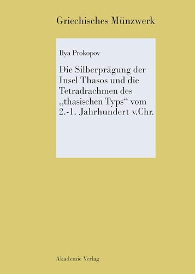 Die Silberprägung der Insel Thasos und die Tetradrachmen des "thasischen Typs" vom 2.–1. Jh. v. Chr.