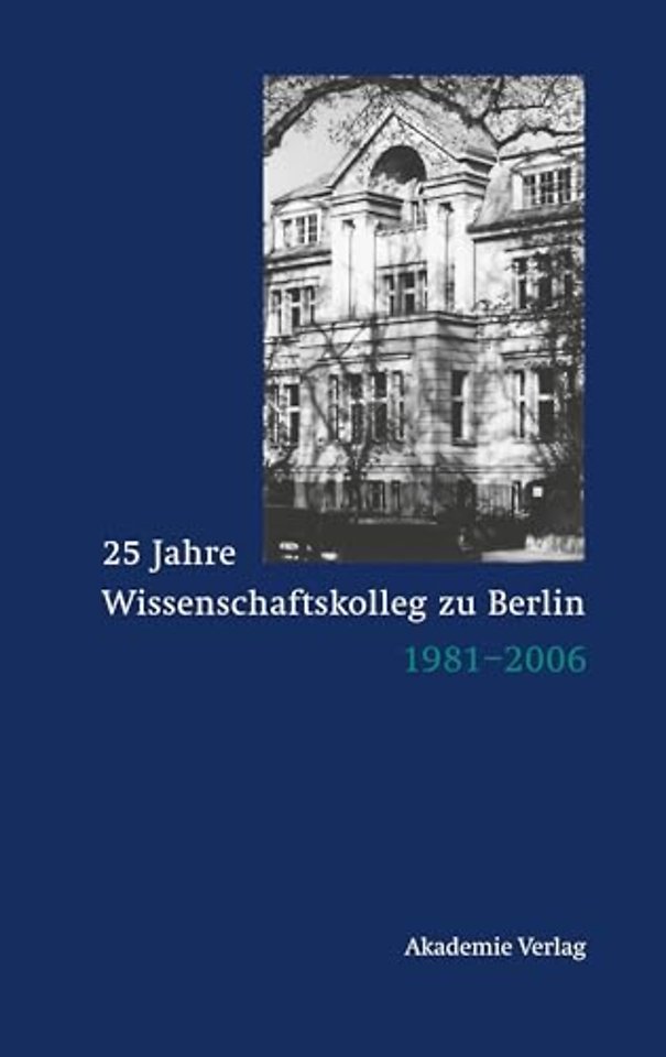 25 Jahre Wissenschaftskolleg Zu Berlin