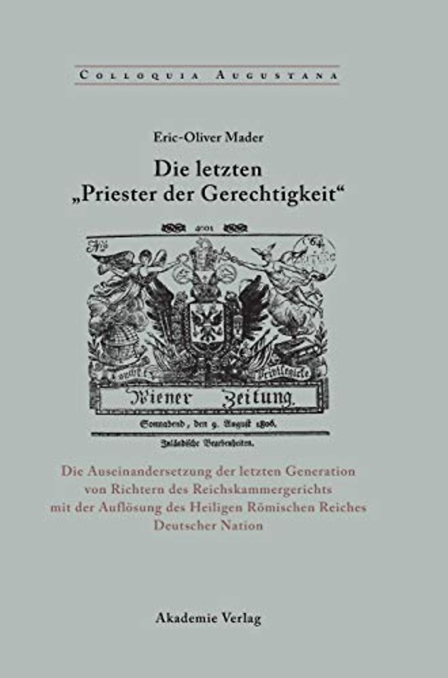 Die letzten "Priester der Gerechtigkeit" – Die Auseinandersetzung der letzten Generation von Richtern des Reichskammergerichts mit der Auflösun