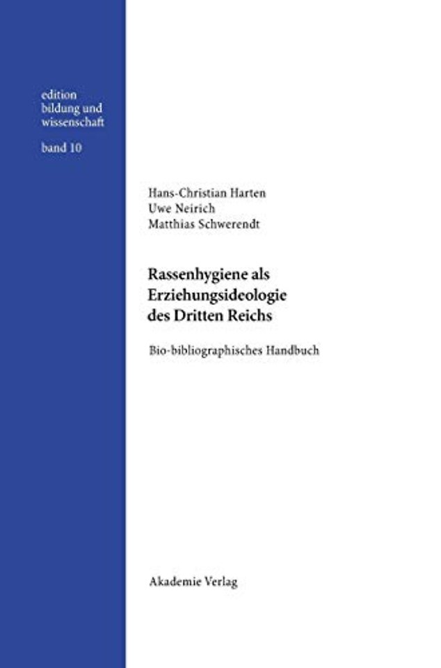 Rassenhygiene als Erziehungsideologie des Dritte – Bio–bibliographisches Handbuch