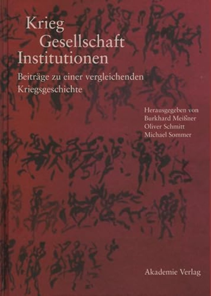 Krieg – Gesellschaft – Institutionen – Beiträge zu einer vergleichenden Kriegsgeschichte