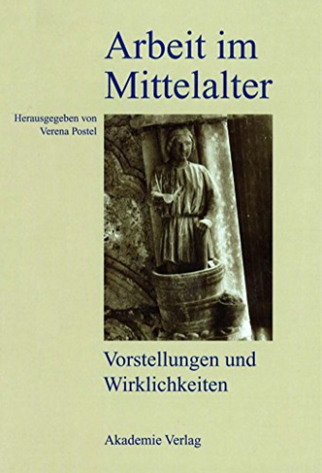 Arbeit im Mittelalter – Vorstellungen und Wirklichkeiten