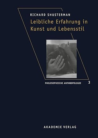 Leibliche Erfahrung in Kunst und Lebensstil – Aus dem Amerikanischen übersetzt von Robin Celikates, Heidi Salaverria u. a.