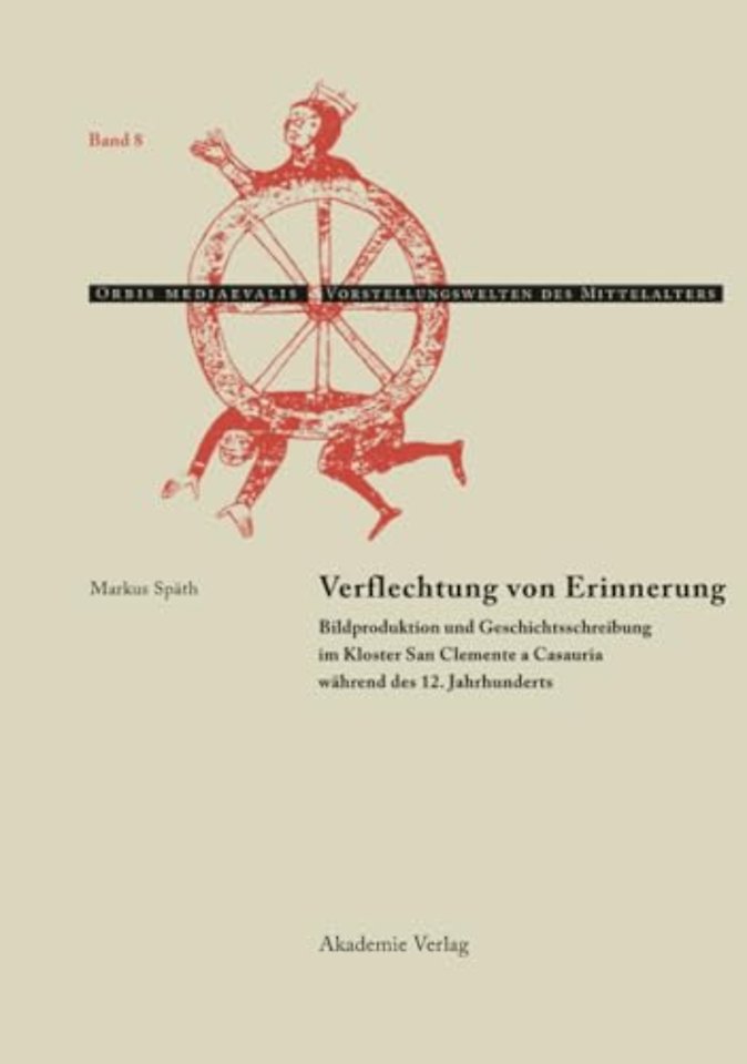 Verflechtung von Erinnerung – Bildproduktion und Geschichtsschreibung im Kloster San Clemente a Casauria während des 12. Jahrhunderts