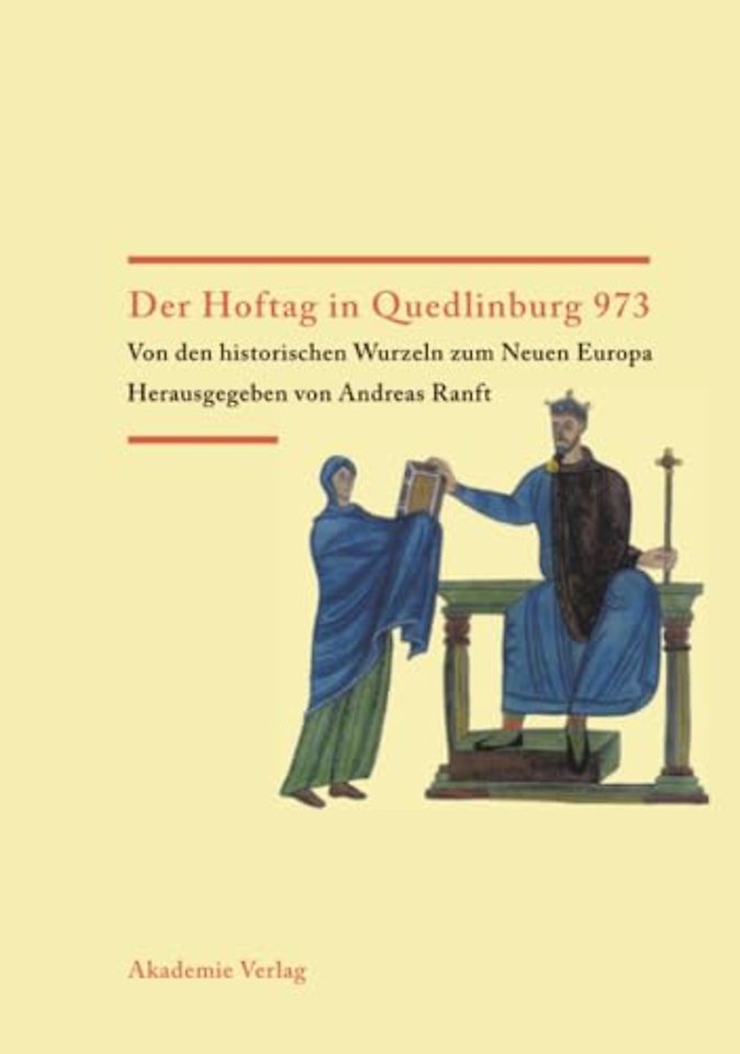Der Hoftag in Quedlinburg 973 – Von den historischen Wurzeln zum Neuen Europa