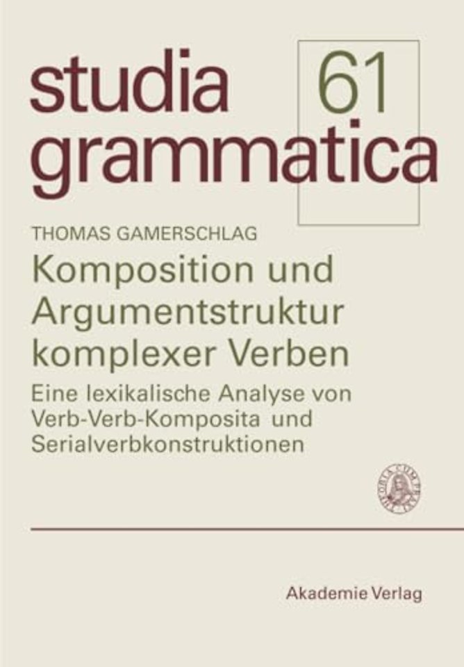 Komposition und Argumentstruktur komplexer Verbe – Eine lexikalische Analyse von Verb–Verb–Komposita und Serialverbkonstruktionen