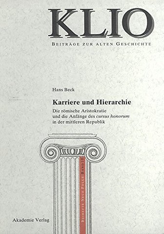 Karriere und Hierarchie – Die römische Aristokratie und die Anfänge des cursus honorum in der mittleren Republik