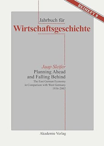 Planning Ahead and Falling Behind – The East German Economy in Comparison with West Germany 1936–2002