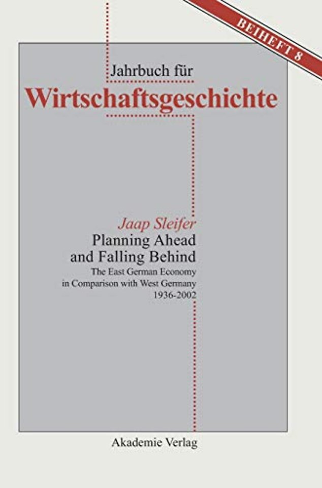Planning Ahead and Falling Behind – The East German Economy in Comparison with West Germany 1936–2002