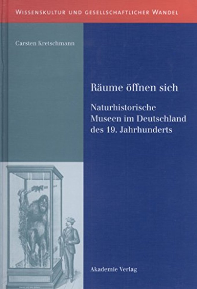 Räume öffnen sich – Naturhistorische Museen im Deutschland des 19. Jahrhunderts