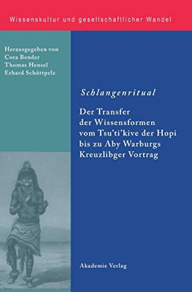 Schlangenritual – Der Transfer der Wissensformen vom Tsu`ti`kive der Hopi bis zu Aby Warburgs Kreuzlinger Vortrag