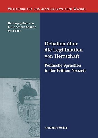 Debatten über die Legitimation von Herrschaft – Politische Sprachen in der Frühen Neuzeit