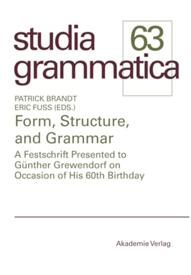 Form, Structure, and Grammar – A Festschrift Presented to Günther Grewendorf on Occasion of His 60th Birthday
