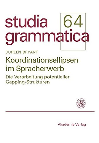 Koordinationsellipsen im Spracherwerb – Die Verarbeitung potentieller Gapping–Strukturen