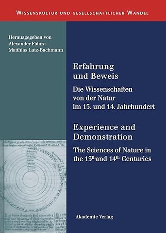 Erfahrung und Beweis. Die Wissenschaften von der – Experience and Demonstration. The Sciences of Nature in the 13th and 14th Centuries