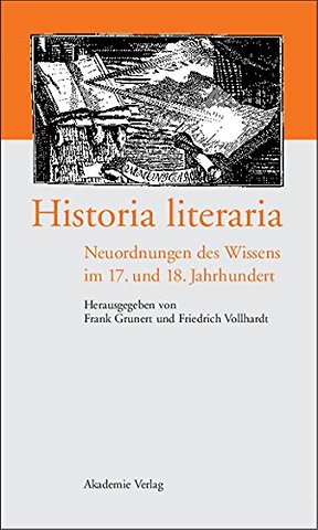 Historia literaria – Neuordnungen des Wissens im 17. und 18. Jahrhundert