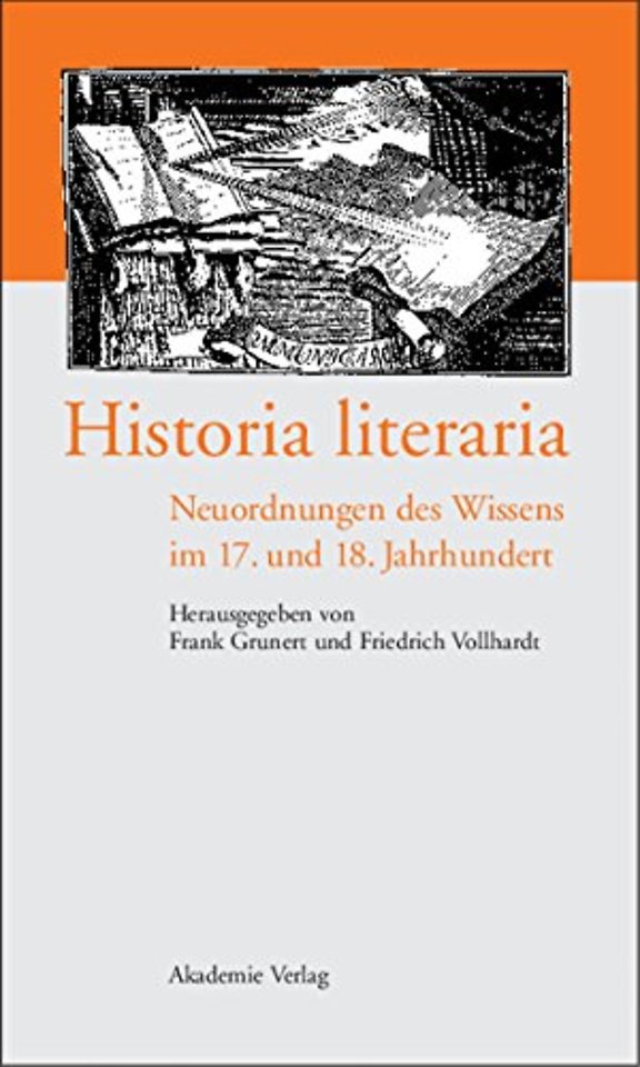 Historia literaria – Neuordnungen des Wissens im 17. und 18. Jahrhundert