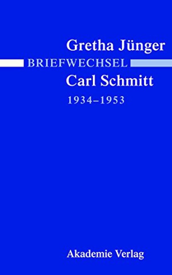 Briefwechsel Gretha Junger Und Carl Schmitt 1934-1953