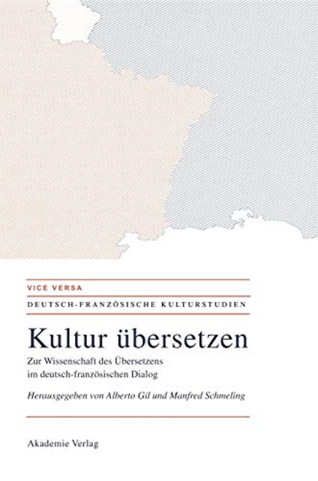 Kultur übersetzen – Zur Wissenschaft des Übersetzens im deutsch–französischen Dialog