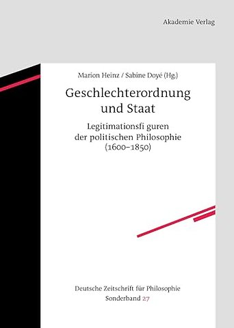 Geschlechterordnung und Staat – Legitimationsfiguren der politischen Philosophie (1600–1850)