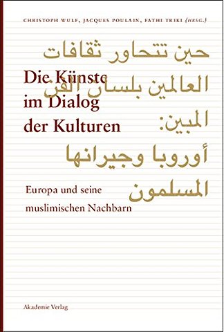 Die Künste im Dialog der Kulturen – Europa und seine muslimischen Nachbarn