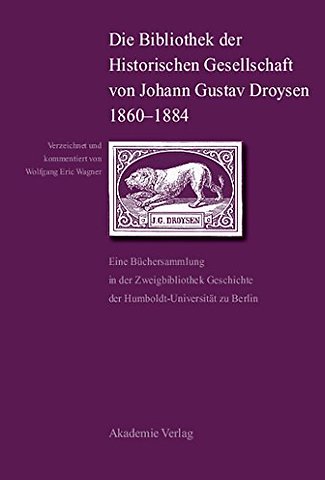Die Bibliothek der Historischen Gesellschaft von – Eine Büchersammlung in der Zweigbibliothek Geschichte der Humboldt–Universität zu Berlin