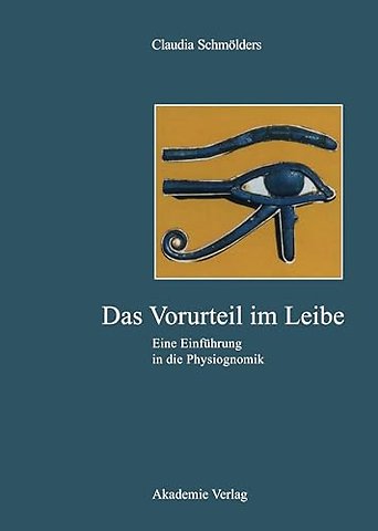 Das Vorurteil im Leibe – Eine Einführung in die Physiognomik
