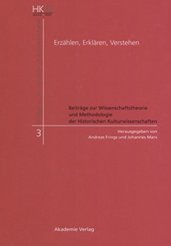 Erzählen, Erklären, Verstehen – Beiträge zur Wissenschaftstheorie und Methodologie der Historischen Kulturwissenschaften