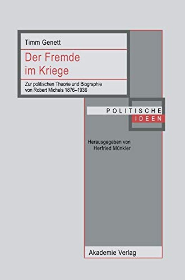 Der Fremde im Kriege – Zur politischen Theorie und Biographie von Robert Michels 1876–1936