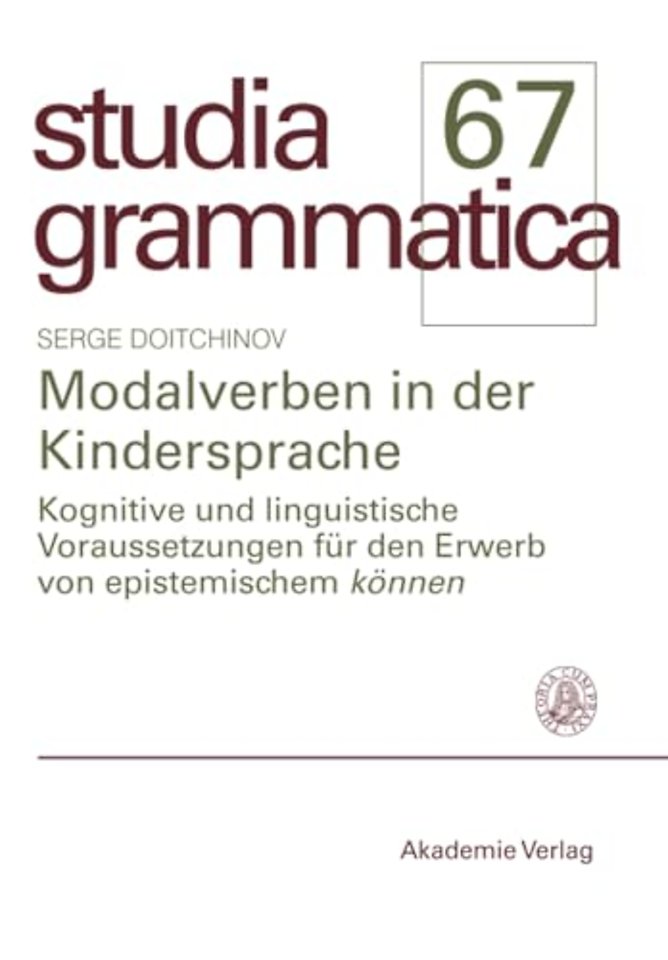Modalverben in der Kindersprache – Kognitive und linguistische Voraussetzungen für den Erwerb von epistemischem "können"
