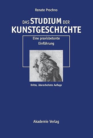 Das Studium der Kunstgeschichte – Eine praxisbetonte Einführung