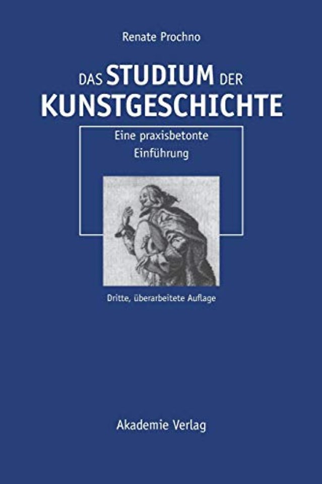 Das Studium der Kunstgeschichte – Eine praxisbetonte Einführung