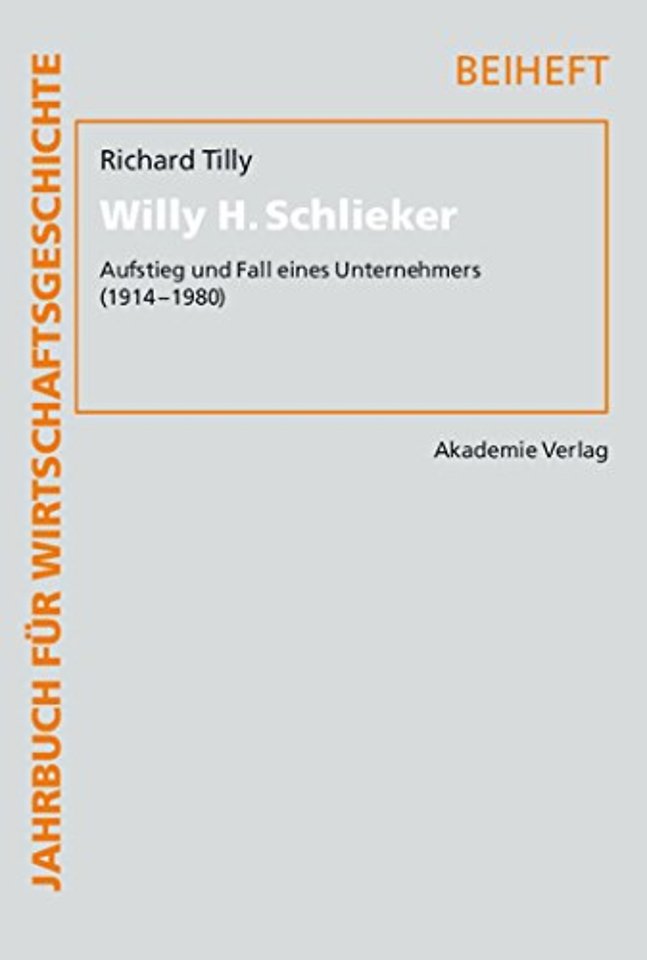 Willy H. Schlieker – Aufstieg und Fall eines Unternehmers (1914–1980)