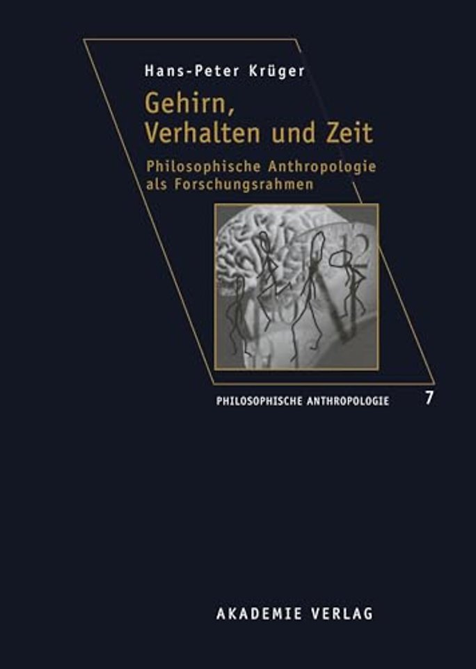 Gehirn, Verhalten und Zeit – Philosophische Anthropologie als Forschungsrahmen