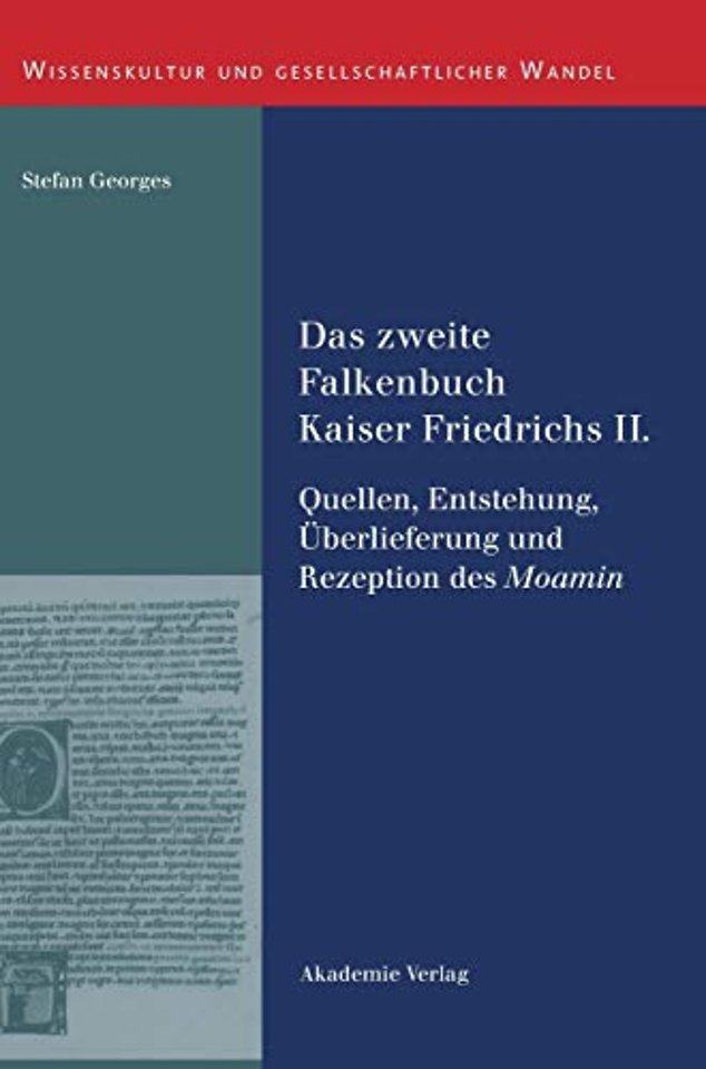 Das zweite Falkenbuch Kaiser Friedrichs II. – Quellen, Entstehung, Überlieferung und Rezeption des Moamin. Mit einer Edition der lateinischen Übe