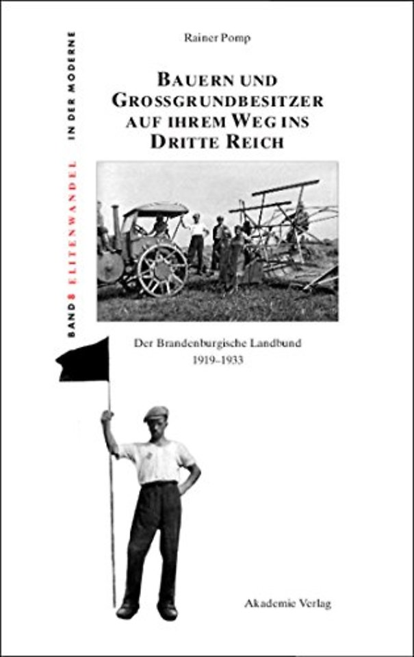 Bauern und Groβgrundbesitzer auf ihrem Weg ins D – Der Brandenburgische Landbund 1919–1933