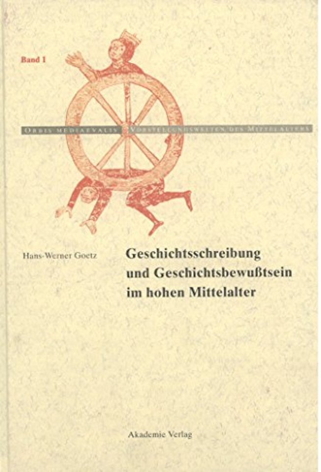 Geschichtschreibung und Geschichtsbewuβtsein im hohen Mittelalter