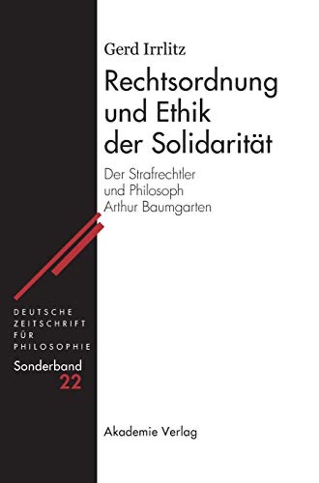 Rechtsordnung und Ethik der Solidarität – Der Strafrechtler und Philosoph Arthur Baumgarten