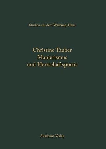 Manierismus und Herrschaftspraxis – Die Kunst der Politik und die Kunstpolitik am Hof von François I
