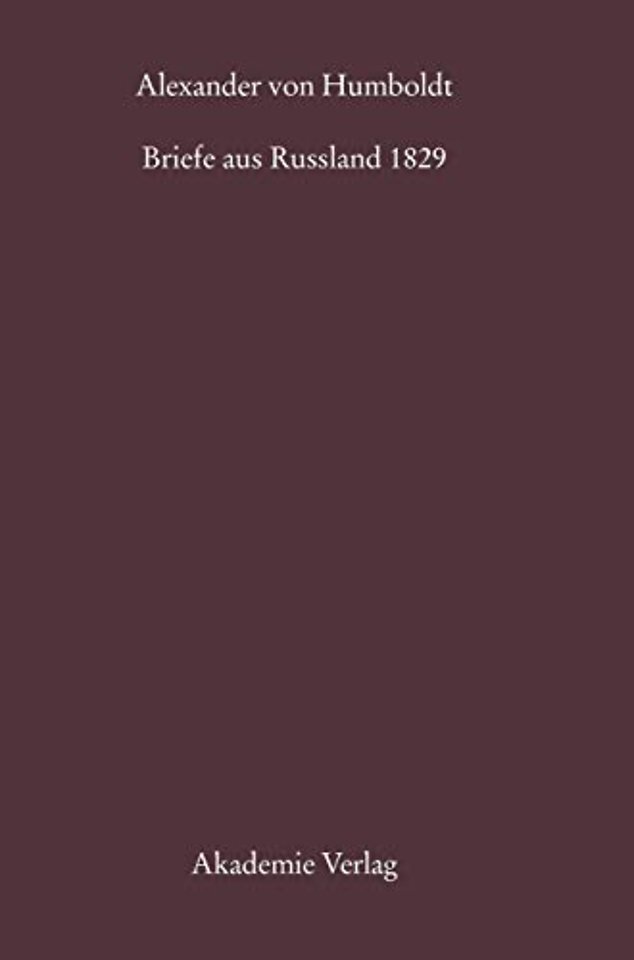Alexander von Humboldt, Briefe aus Russland 1829