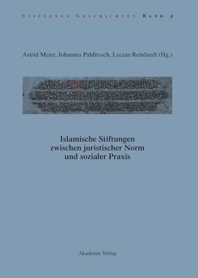 Islamische Stiftungen Zwischen Juristischer Norm Und Sozialer PRAXIS