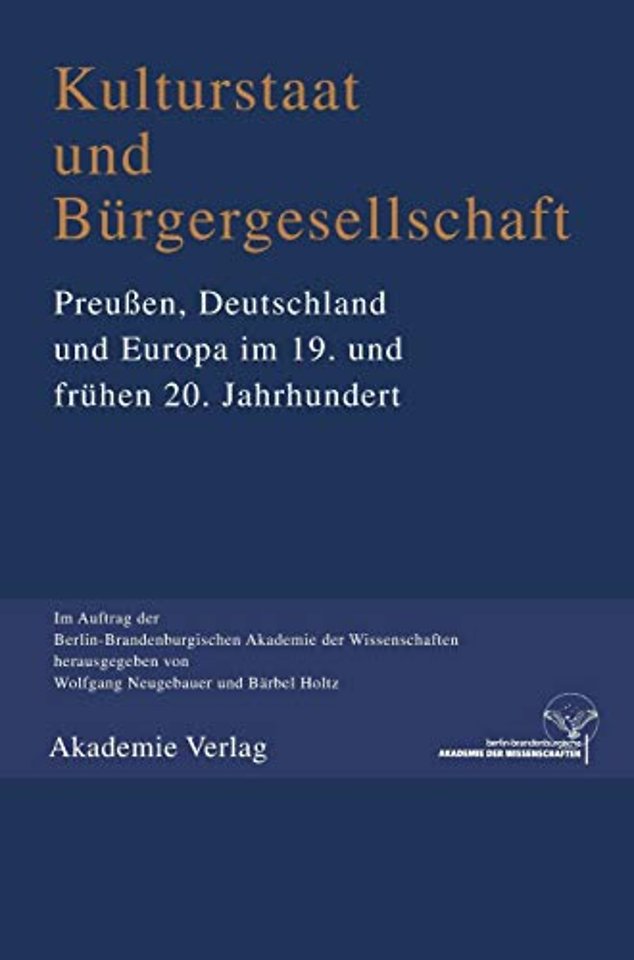 Kulturstaat und Bürgergesellschaft – Preuβen, Deutschland und Europa im 19. und frühen 20. Jahrhundert