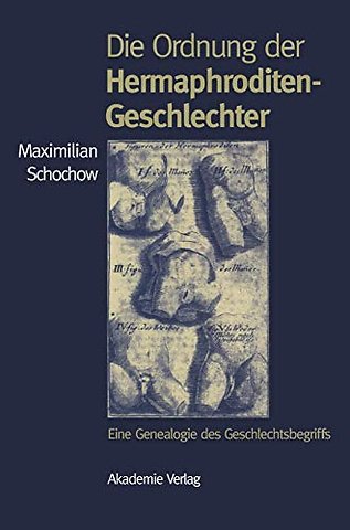 Die Ordnung der Hermaphroditen–Geschlechter – Eine Genealogie des Geschlechtsbegriffs