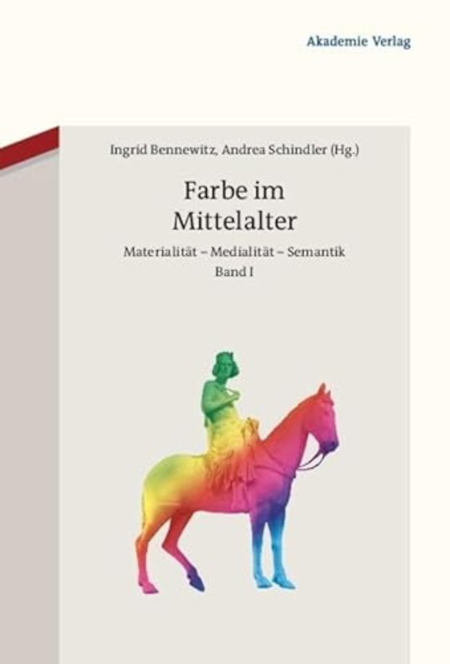Farbe im Mittelalter – Materialität – Medialität – Semantik