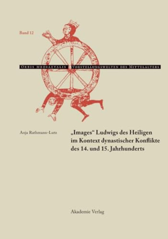 "Images" Ludwigs des Heiligen im Kontext dynastischer Konflikte des 14. und 15. Jahrhunderts